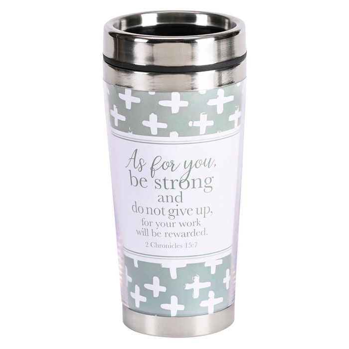 Travel Mug Be Strong & Do Not Give